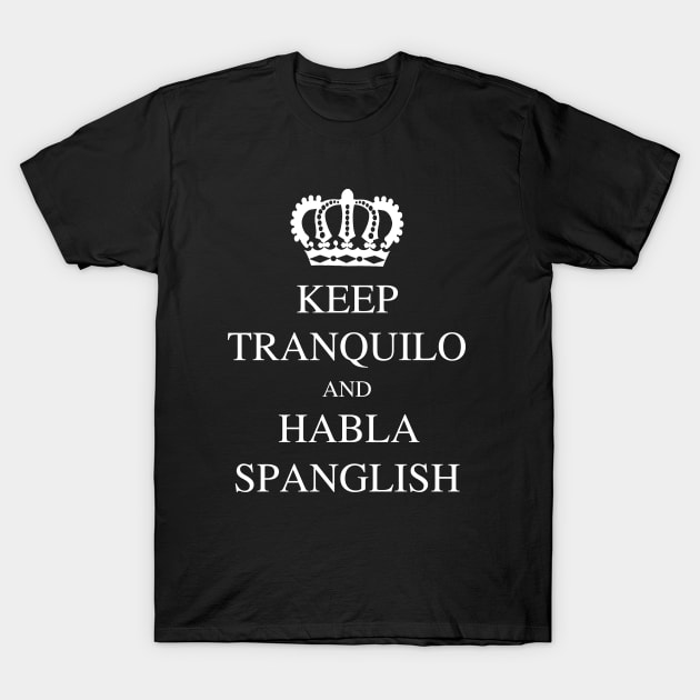 Keep Tranquilo and Habla Spanglish T-Shirt by GraphicWears